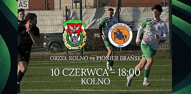 Orzeł Kolno zmierzy się z Pionierem Brańsk