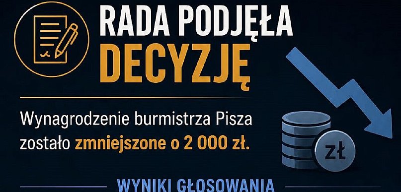 Radni Pisza zgodzili się na oddanie dotacji, ale obniżyli pensję burmistrzowi