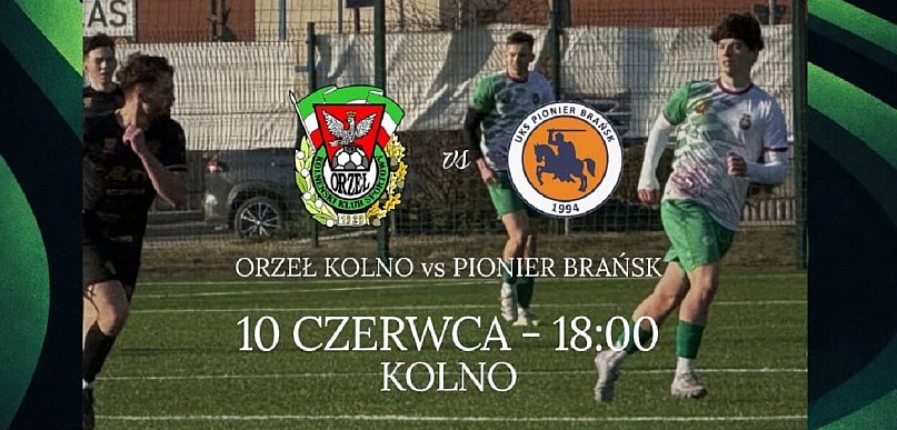 Orzeł Kolno zmierzy się z Pionierem Brańsk