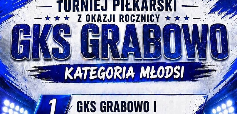 TURNIEJ Z OKAZJI 1. ROCZNICY POWSTANIA GKS GRABOWO